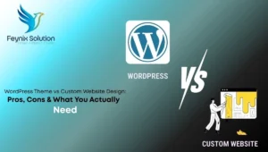 Wordpress Theme vs Custom Website Design​